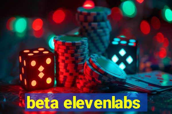 beta elevenlabs